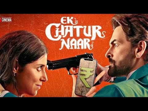 Ek Chatur Naar Full Movie Ek Chatur Naar Divya Khossla Full Movie I Neil Nitin Mukesh New Movie