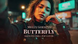 Download lagu Melly Goeslaw – Butterfly | Smooth Chill Pop Version mp3