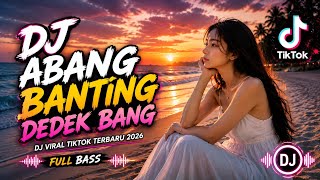 Download lagu DJ ABANG BANTING ADEK BANG REMIX FULL BASS VIRAL TIKTOK  mp3