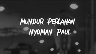 Download lagu Nyoman Paul - Mundur perlahan ( slowed & reverb) mp3 Download lagu Nyoman Paul - Mundur perlahan ( slowed & reverb) mp3