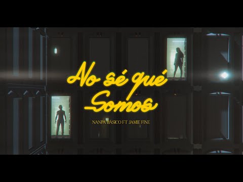 Nanpa Básico ft. Jamie Fine - No Sé Qué Somos (Official Video)