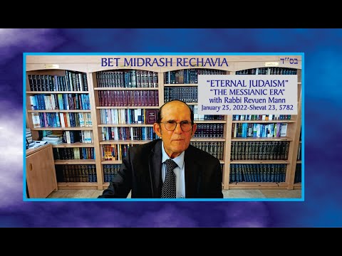 BET MIDRASH RECHAVIA - Eternal Judaism - The Messianic Era