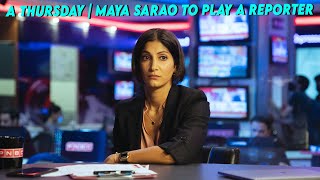 A Thursday | Maya Sarao To Play A Reporter video