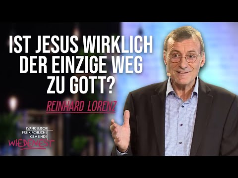 Ist Jesus wirklich der einzige Weg zu Gott? - Reinhard Lorenz