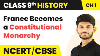 France Becomes a Constitutional Monarchy - The French Revolution | Class 9 History Chapter 1 2023-24