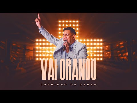 Vai Orando - Jorginho de Xerém (Clipe Oficial)