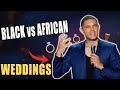 The TRUTH About Black Weddings Vs African Weddings Trevor Noah