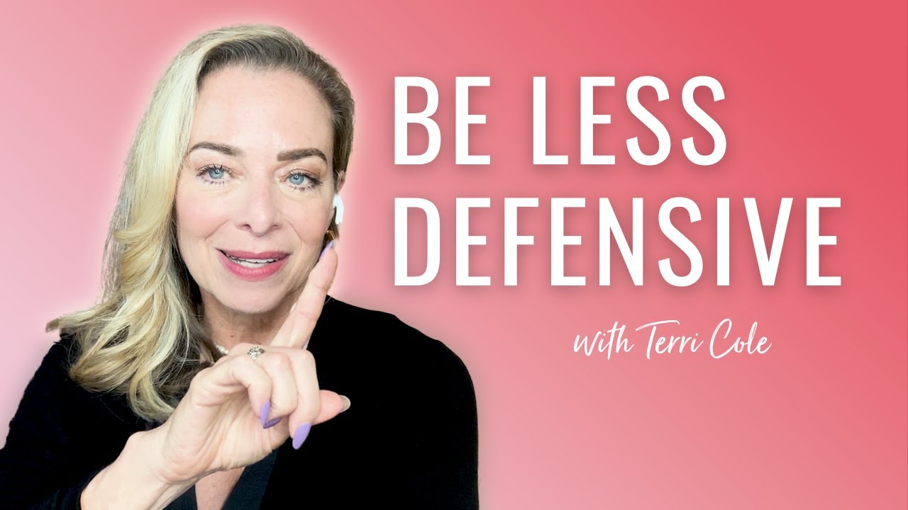 7 Strategies To Stop Being So Defensive - Terri Cole