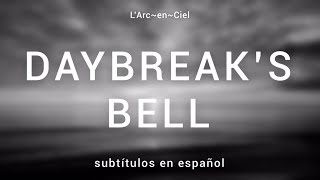 「DAYBREAK&#39;S BELL」- L’Arc〜en〜Ciel [Sub. Español + Lyrics]