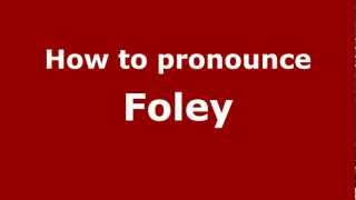 How to pronounce Foley