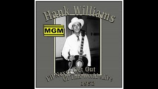 Hank Williams - I&#39;ll Never Get Out of This World Alive (1952)