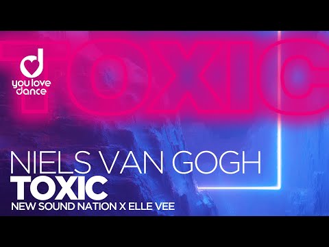 NIELS VAN GOGH x New Sound Nation x Elle Vee - Toxic