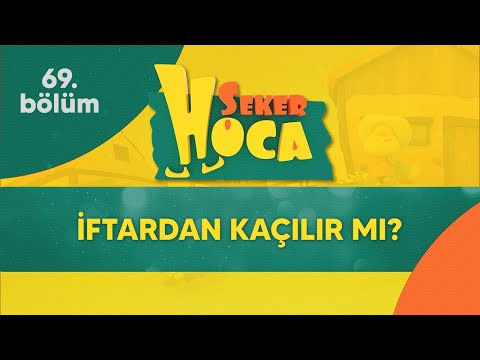 Şeker Hoca 69.Bölüm - İftardan Kaçılır mı?