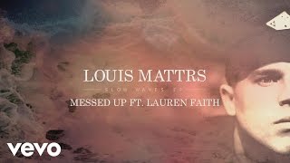 Louis Mattrs - Messed Up (Audio) ft. LK Faith