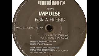 Impulse - For a Friend (Trance Mix)  (2000)