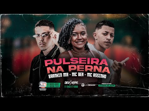 BRANKIN MR, EO ASSINHO E MC BEA - PULSEIRA NA PERNA - REMIX BREGA FUNK