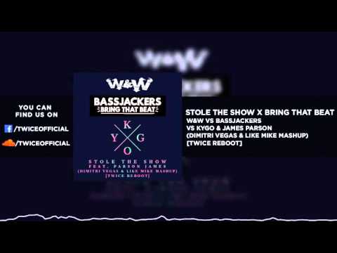 KYGO & W&W vs. Bassjackers - Stole The Show vs. Bring That Beat (DV&LM Mashup) [TW!CE Reboot]