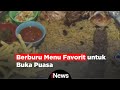Berburu Menu Favorit Untuk Buka Puasa