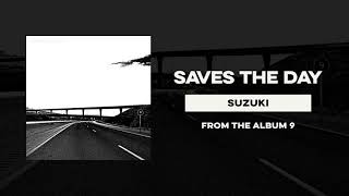 Saves The Day &quot;Suzuki&quot;