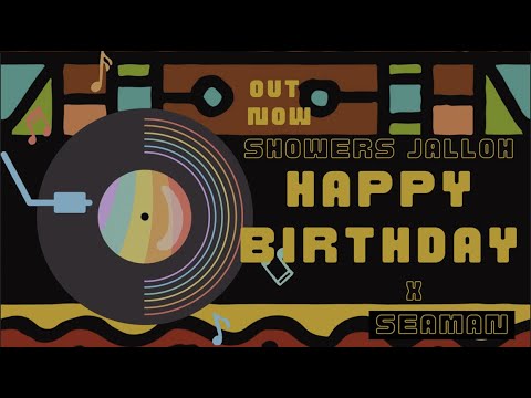 Happy Birthday - Showers Jalloh Ft. Seaman (Official Audio)