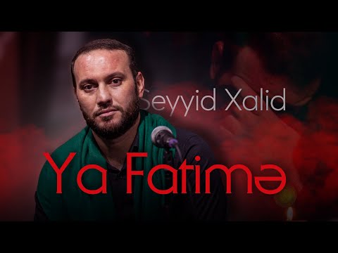 Seyyid Xalid - Ya Fatimə (s.ə) | 2022