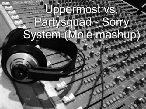 Uppermost vs. Partysquad - Sorry System (Mole mashup)