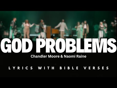 God Problems (Music Video) | Maverick City Music I Chandler Moore I Naomi Raine | Lyric Bible Verses