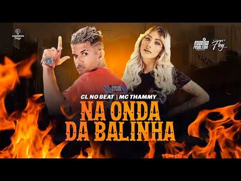 CL NO BEAT E MC THAMMY - NA ONDA DA BALINHA - REMIX BREGA FUNK