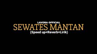Download lagu SEWATES MANTAN-LAVORA (Speed up Reverb Lirik) mp3 Download lagu SEWATES MANTAN-LAVORA (Speed up Reverb Lirik) mp3