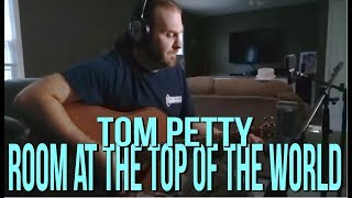 Room at the top of the World - Tom Petty (cover)
