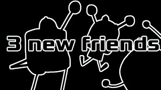 3 new friends…!