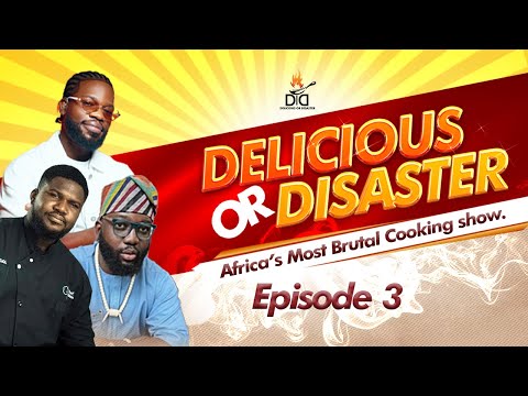 DELICIOUS OR DISASTER: EP 3 | FULL EPISODE | BRODA SHAGGI | OPEYEMI FAMAKIN | CHEF GIBBS