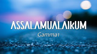 Download lagu GAMMA 1 - Assalamualaikum - LIRIK LAGU mp3