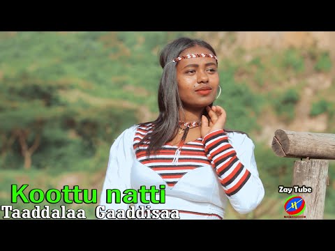 Taaddalaa Gaaddisaa - Koottu natti - New Oromoo music - video 2021