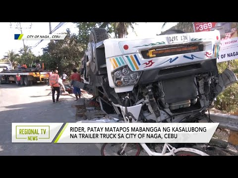 Regional TV News: Rider, patay matapos mabangga ng kasalubong na trailer truck sa City of Naga