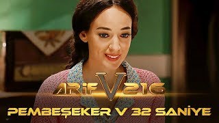 ARİF V 216 | Pembeşeker V 32 SANİYE