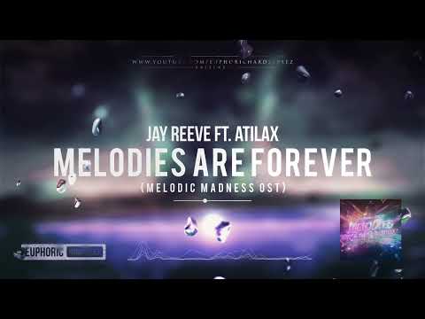 Jay Reeve ft. ATILAX - Melodies Are Forever (Melodic Madness OST) [HQ Edit]