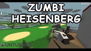 ZUMBI HEISENBERG - UNTURNED (Parte 2)