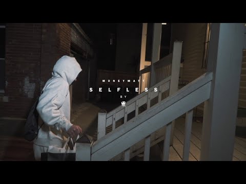 MONEYMATT - SELFLESS (Official Video)