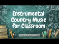 Soothing Instrumental Country Music For Classroom Calm Countrymusic