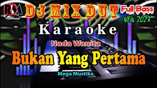 Download lagu Dj Remix Dut Orgen Tunggal _ Bukan Yang Pertama - Mega Mustika _ Karaoke Nada Wanita mp3