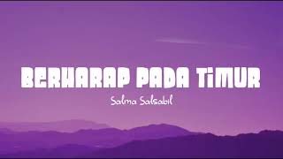 Download lagu Salma Salsabil - Berharap Pada Timur (Lirik Lagu) mp3