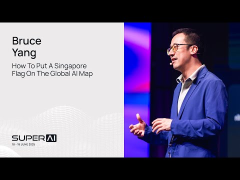 Bruce Yang - How to Put a Singapore Flag on the Global AI Map - SuperAI Singapore 2025