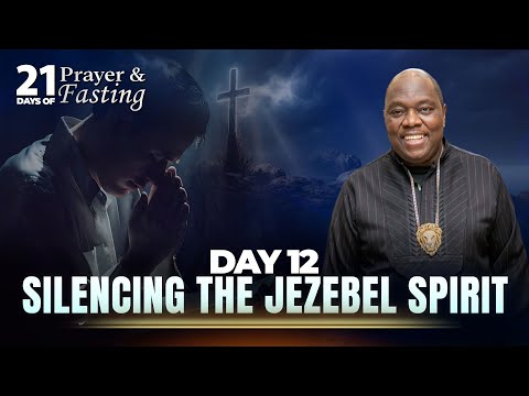 Day 12 | Silencing The Jezebel Spirit | 21 Days Of Prayer & Fasting