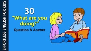 30 "What are you doing" Question and Answer
