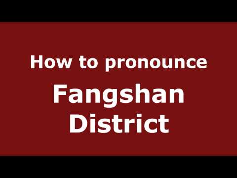 How to Pronounce Fangshan District - PronounceNames.com
