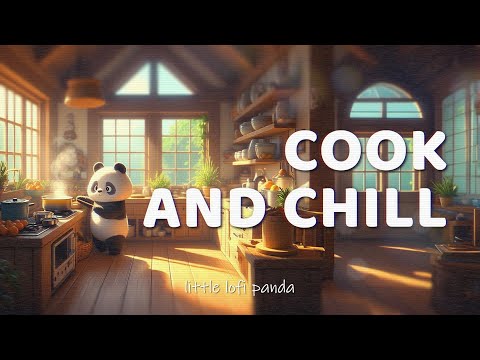 cook and chill 🐼 smooth lofi music to listening in the kitchen