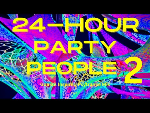 24 HOUR PARTY PEOPLE 2 (GOA Gil Inspired Mix)