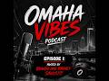 OmahaVibes Podcast Episode 1: Sirvvs (Off The Dribble, 3/14 Album, UGT)