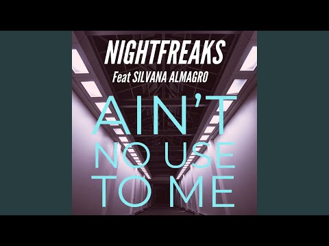 Ain't No Use to Me (feat. Silvana Almagro)